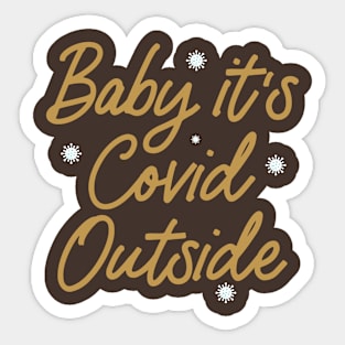 baby its covid outside Sticker